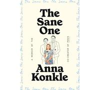 The Sane One: A Memoir by the Co-creator of Pen15