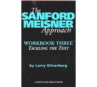 The Sanford Meisner Approach Workbook Three: Tackling the Text (Career Development Series)