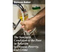 The Sanitary Condition Of The Poor In Relation To Disease Poverty And