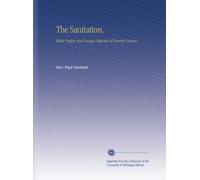 The Sanitation,: Water Supply and Sewage Disposal of Country Houses,