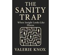 The Sanity Trap: When Insight Looks Like Illness