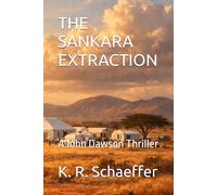 THE SANKARA EXTRACTION: A John Dawson Thriller