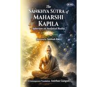 The Sankhya Sutra of Maharshi Kapila: Aphorisms on Analytical Reality (A Contemporary Translation)