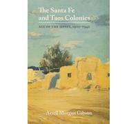 The Santa Fe and Taos Colonies: Age of the Muses, 1900-1942