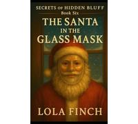The Santa in the Glass Mask: A Secrets of Hidden Bluff Mystery