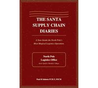 THE SANTA SUPPLY CHAIN DIARIES: A Year Inside the North Pole's Most Magical Logistics Operation