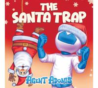 The Santa Trap: Agent Adonis Joins Santa on a Magical Christmas Adventure for Kids (The Adventures of Agent Adonis)