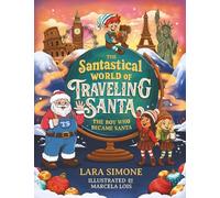 The Santastical World of Traveling Santa: The Boy Who Became Santa