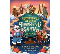 The Santastical World of Traveling Santa: The Boy Who Became Santa
