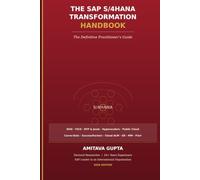 The SAP S/4HANA Transformation Handbook: The Definitive Practitioner's Guide to RISE, FICO, BTP, Joule, Hyper scalers, Public cloud, Carve-Outs, SuccessFactors, Cloud ALM, and all SAP Modules