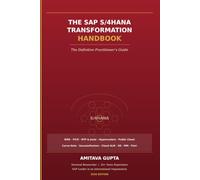 The SAP S/4HANA Transformation Handbook: The Definitive Practitioner's Guide to RISE, FICO, BTP, Joule, Hyper scalers, Public cloud, Carve-Outs, SuccessFactors, Cloud ALM, and all SAP Modules