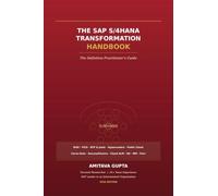 The SAP S4HANA Transformation Handbook: The Definitive Practitioner's Guide to RISE, FICO, BTP, Joule, Hyper scalers, Public cloud, Carve-Outs, SuccessFactors, Cloud ALM, and all SAP Modules