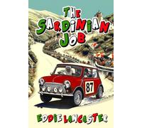 The Sardinian Job: Hilarious laugh-out-loud comic fiction - Four middle-aged men, a long-lost stash of classic Austin Mini Cooper parts and the Italian rally that never happened!