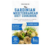 The Sardinian Mediterranean Diet Cookbook: Healthy Traditional Recipes for Longevity, Health, and Delicious Eating