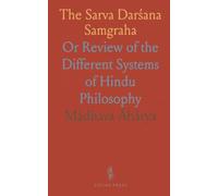 The Sarva Darśana Samgraha: Or Review of the Different Systems of Hindu Philosophy