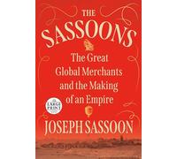 The Sassoons: The Great Global Merchants and the Making of an Empire (Random House Large Print)