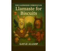 The Sasswood Chronicles: Llamaste for the Biscuits: 14