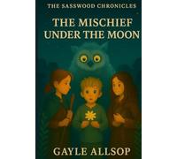The Sasswood Chronicles: Mischief under the Moon