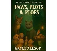 The Sasswood Chronicles: Paws, Plots & Plops