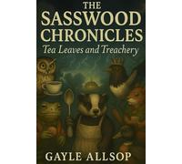The Sasswood Chronicles: Tea leaves and Treachery: 13