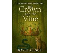The Sasswood Chronicles: The Crown and the Vine: 10