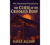 The Sasswood Chronicles: The Curse of the Crooked Roof: 11