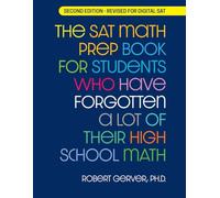 The SAT Math Prep Book for Students Who Have Forgotten a Lot of Their High School Math: Revised for Digital SAT