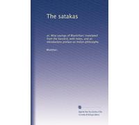 The satakas: or, Wise sayings of Bhartrihari; translated from the Sanskrit, with notes, and an introductory preface on Indian philosophy