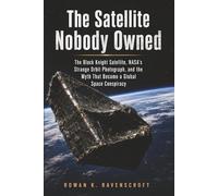 The Satellite Nobody Owned: The Black Knight Satellite, NASA’s Strange Orbit Photograph, and the Myth That Became a Global Space Conspiracy