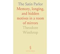 The Satin Parlor: Memory, longing, and hidden motives in a room of mirrors