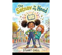 The Satnav in my Head: A funny, uplifting story about confidence and never giving up, for ages 8-12