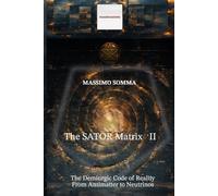 The SATOR Matrix II: The Demiurgic Code of Reality, From Antimatter to Neutrinos: 2