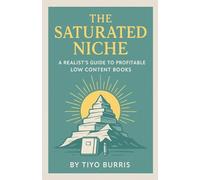 The Saturated Niche: A Realist's Guide To Profitable Low Content Books