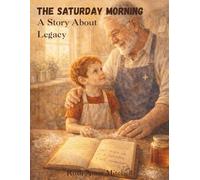 The Saturday Mornings: A Story Book About Legacy Gift for Grandparents Gift for Grandchildren (Heart to Heart Series)