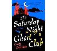 The Saturday Night Ghost Club: A Novel