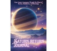 The Saturn Return Journal - Your Cosmic Companion Through the Planet of Karma, Boundaries, and Becoming