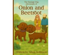 The Sausage Dog Adventures of Onion and Beetroot