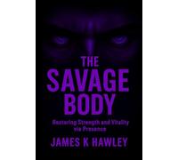 The Savage Body (The Savage Mind - Body - Spirit)