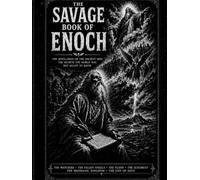 The Savage Book of Enoch: A Visual Exploration of the Watchers, Nephilim, Divine Council, and Ancient World of Scripture (The Savage Bible)