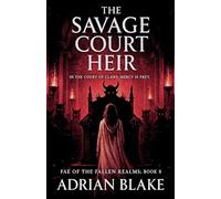 The Savage Court Heir: 8 (Fae of the Fallen Realms)