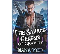 The Savage Genesis of Gravity: A Dark MM Military Sci-Fi Romance of Command, Conquest, and Carnal Hunger Shared by Warriors