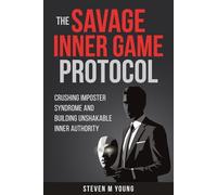 The Savage Inner Game: Crushing Imposter Syndrome and Building Unshakable Inner Authority