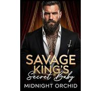 The Savage King's Secret Baby: A Dark Mafia Fake Marriage and Secret Pregnancy Romance (Savage Manhattan Kings 2)