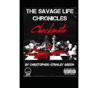 The Savage Life Chronicles: Checkmate