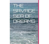 THE SAVAGE SEA OF DREAMS: When hope becomes fate