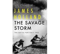 The Savage Storm: The Battle for Italy 1943