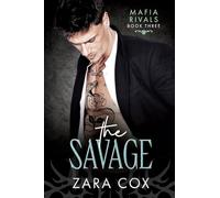 The Savage: The BRAND NEW dark and seductive mafia romance from Zara Cox for 2026 (Mafia Rivals, 3)