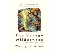 The Savage Wilderness: A Short Story Collection (The Pink Necromancer: The Adventures of Quaraun The Insane aka The Twighlight Manor Series)