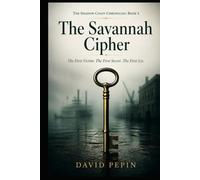 The Savannah Cipher: The First Victim. The First Secret. The First Lie. (The Shadow Coast Chronicles)