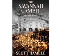 The Savannah Gambit: The De Soto Hotel and the Mystery of a 1920s Murder
